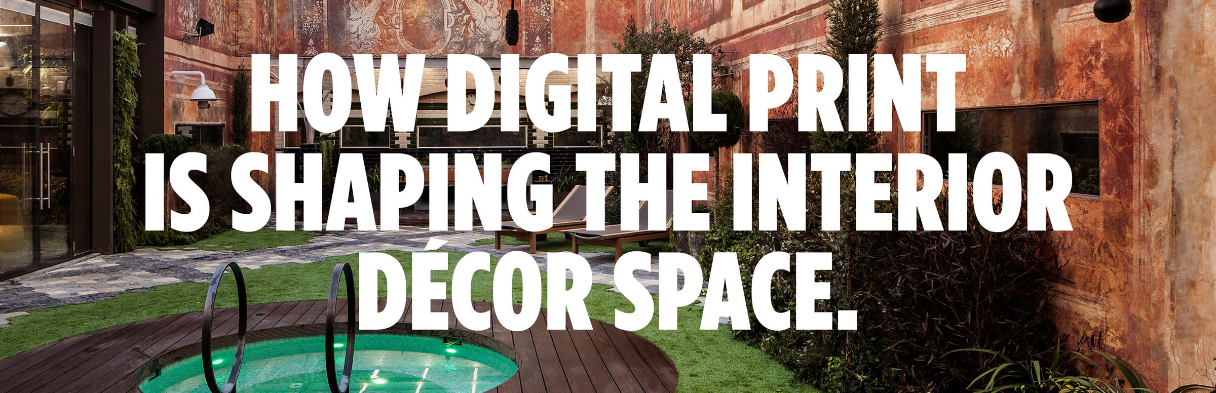 How Digital Print Is Shaping The Interior Decor Space. How Digital Print Is Shaping The Interior Decor Space.